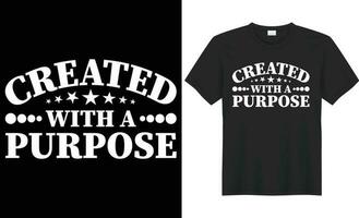 Created with a purpose typography vector t-shirt design. Perfect for print items and bags, poster, gift, mug, cards, template,  banner. Handwritten vector illustration. Isolated on black background.