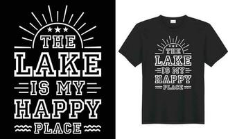 The lake is my happy place typography vector t-shirt design. Perfect for print items and bags, mug, template, sticker, banner. Handwritten vector illustration. Isolated on black background.