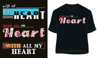 WITH ALL MY HEART. typography t-shirt design vector