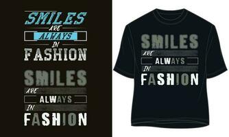 SMILES ARE ALWAYS IN FASHION. typography t-shirt design vector