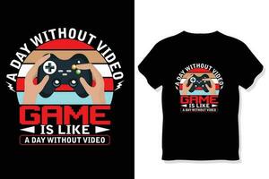 a day without video games is like a day without video t shirt, Funny gaming t shirt vector