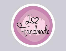 Handwritten lettering I love Handmade. Vector isolated round pink sticker or label for packaging.