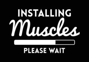 Installing muscles please wait. Gym T Shirt Design. vector