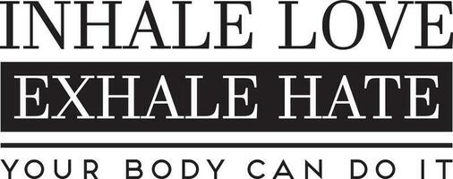 Inhale love exhale hate. Your body can do it. vector