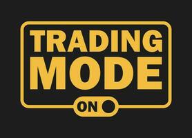 Trading mode on. Trading t shirt design. vector