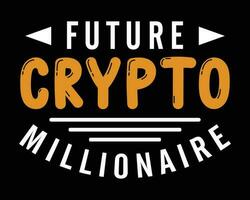 Future crypto millionaire T-shirt design template. vector