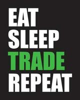 Eat sleep trade repeat. T-Shirt, poster, print design vector
