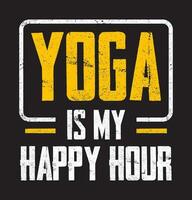 Yoga Is My Happy Hour. Yoga typography T-shirt Design vector