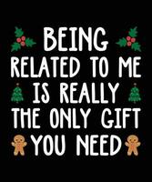 Being Related To Me Is Really The Only Christmas Gifts shirt print template Xmas typography design, Christmas cookie tree element vector
