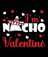 soy nacho enamorado, contento enamorado camisa impresión plantilla, cinco Delaware mayonesa San Valentín mexicano cultura diseño, tipografía diseño para enamorado vector