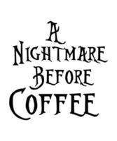 A nightmare before coffee Funny Halloween shirt print template vector