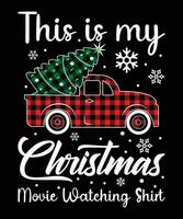 This is my Christmas movie watching shirt Merry Christmas shirt print template, Xmas tree Santa Clauses car plaid pattern Christmas element typography design vector