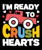 I'm ready to crush hearts, Happy valentine shirt print template, Truck vector art typography design, Cuple shirt design, heart shape