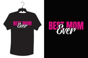 Best Mom Ever T-shirt Design. vector