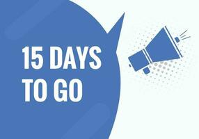 15 days to go text web button. Countdown left 15 day to go banner label vector