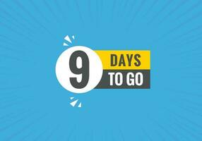 9 days to go text web button. Countdown left 9 day to go banner label vector