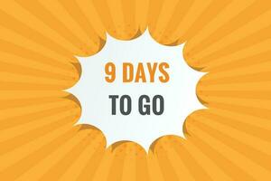 9 days to go text web button. Countdown left 9 day to go banner label vector