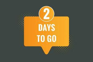 2 days to go text web button. Countdown left two day to go banner label vector