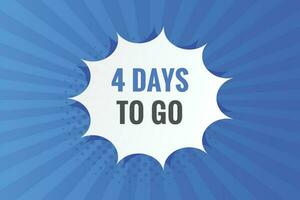 4 days to go text web button. Countdown left 4 day to go banner label vector