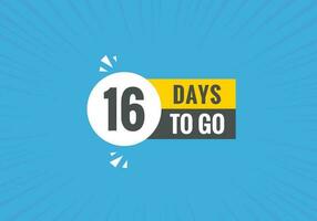 16 days to go text web button. Countdown left 16 day to go banner label vector