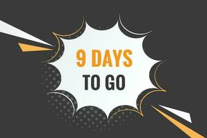 9 days to go text web button. Countdown left 9 day to go banner label vector