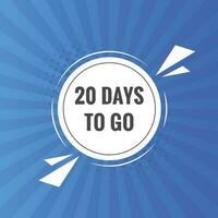 20 days to go text web button. Countdown left 20 day to go banner label vector