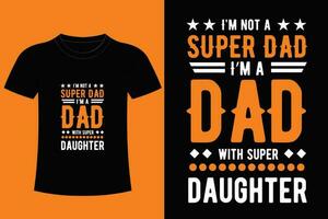 Dad is my Super Hero. Dad day t shirt design. vector