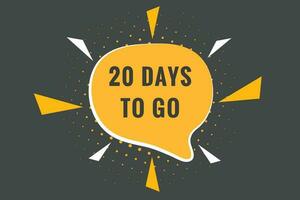 20 days to go text web button. Countdown left 20 day to go banner label vector