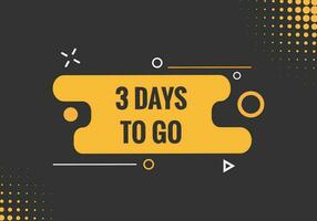 3 days to go text web button. Countdown left three day to go banner label vector