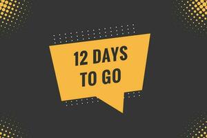 12 days to go text web button. Countdown left 12 day to go banner label vector