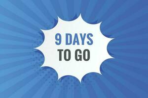 9 days to go text web button. Countdown left 9 day to go banner label vector