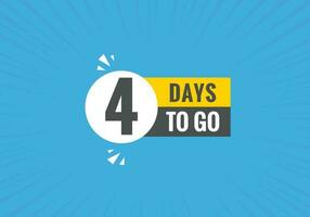 4 days to go text web button. Countdown left 4 day to go banner label vector