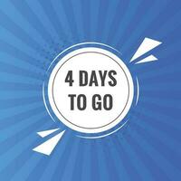 4 days to go text web button. Countdown left 4 day to go banner label vector