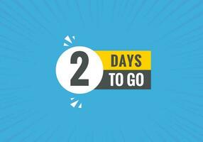 2 days to go text web button. Countdown left two day to go banner label vector
