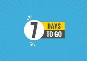 7 days to go text web button. Countdown left 7 day to go banner label vector