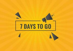 7 days to go text web button. Countdown left 7 day to go banner label vector