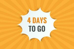 4 days to go text web button. Countdown left 4 day to go banner label vector