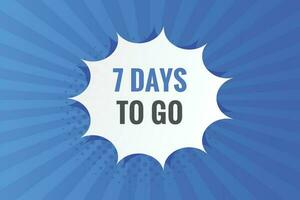 7 days to go text web button. Countdown left 7 day to go banner label vector