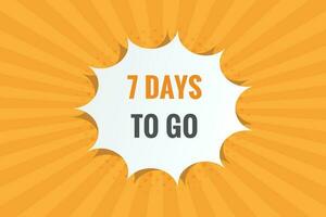 7 days to go text web button. Countdown left 7 day to go banner label vector