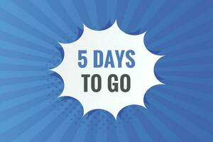 5 days to go text web button. Countdown left 5 day to go banner label vector