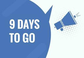 9 days to go text web button. Countdown left 9 day to go banner label vector