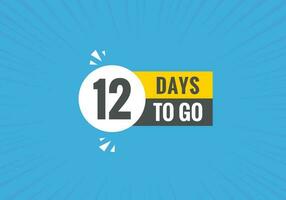 12 days to go text web button. Countdown left 12 day to go banner label vector