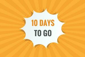 10 days to go text web button. Countdown left 10 day to go banner label vector