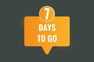 7 days to go text web button. Countdown left 7 day to go banner label vector