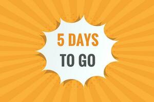 5 days to go text web button. Countdown left 5 day to go banner label vector