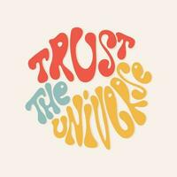 Trust the universe trendy handwriting lettering in groovy style. Classic 70s or 60s poster with positive motivational phrase. vector