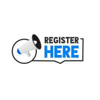 Register here banner design. Badge with megaphone icon. Announcement sign vector. vector