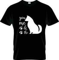 You, Me And The Dog Animal Typography t shirt Design Vector and Script font design