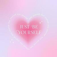 Just Be Yourself quote with blurred heart and gradient background. Modern calligraphy text, trendy gradient, typography, y2k. Design print for t shirt, badges, sticker, greeting card, banner. vector