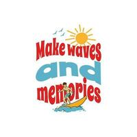 Make waves and memories, Happy summer vector